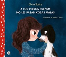 Portada de A LOS PERROS BUENOS NO LES PASAN COSAS MALAS