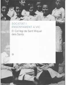 Portada de SOCIETAT I ENSENYAMENT A VIC EL COL-LEGI DE SANT MIQUEL DELS SANTS II