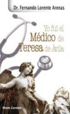 Portada de YO FUI EL MEDICO DE TERESA DE AVILA