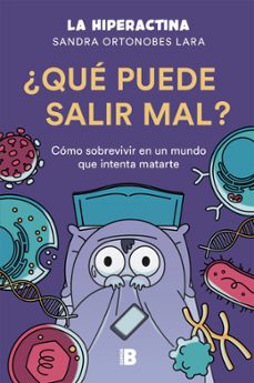 Portada de ¿QUE PUEDE SALIR MAL? COMO SOBREVIVIR A UN MUNDO QUE INTENTA MATA RTE