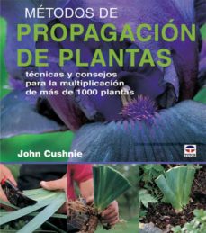Portada de METODOS DE PROPAGACION DE PLANTAS: TECNICAS Y CONSEJOS PARA LA MU LTIPLICACION DE MAS DE 1000 PLANTAS