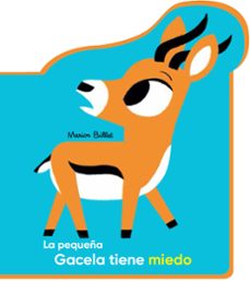 Portada de LA PEQUEÑA GACELA TIENE MIEDO