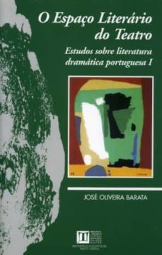 Portada de O ESPAÇO LITERARIO DO TEATRO. ESTUDOS SOBRE LITERATURA DRAMATICA PORTUGUESA I