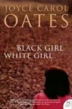 Libros electrnicos descargados pdf BLACK GIRL, WHITE GIRL de JOYCE CAROL OATES 9780007232796 (Spanish Edition) iBook