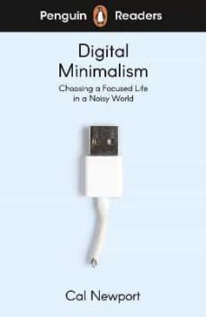 Descarga gratis libros de audio para ipad DIGITAL MINIMALISM (PENGUIN READERS) LEVEL 7 en español ePub RTF PDF de CAL NEWPORT 9780241520796