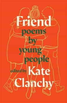 Gratis para descargar ebooks FRIEND : POEMS BY YOUNG PEOPLE 9781529083996 in Spanish de KATE CLANCHY PDF iBook FB2