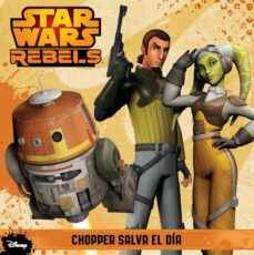 Portada de STAR WARS REBELS. CHOPPER SALVA EL DIA
