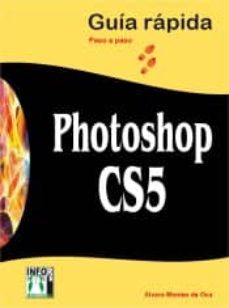 Descargar los mejores libros electrónicos gratis GUIA RAPIDA PHOTOSHOP CS5: PASO A PASO de ALVARO MONTES DE OCA