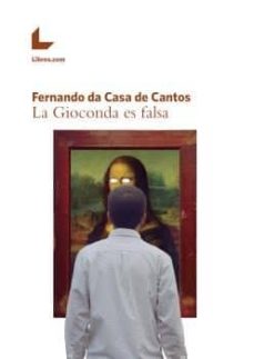 Electrónica ebook pdf descarga gratuita LA GIOCONDA ES FALSA de FERNANDO DA CASA DE CANTOS 9788416616596 CHM PDB in Spanish