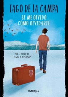 Amazon kindle ebook SE ME OLVIDO COMO OLVIDARTE (COLECCION #BLACKBIRDS) (Spanish Edition) de IAGO DE LA CAMPA