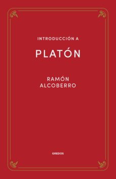 Descargar libros de Kindle INTRODUCCION A PLATON de RAMON ALCOBERRO 9788424940096 PDB MOBI ePub (Literatura española)