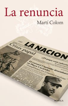Descargar libros electrónicos libros de google LA RENUNCIA RTF PDF 9788427140196 de MARTI COLOM (Literatura española)