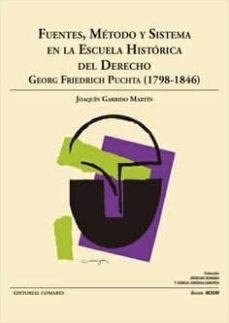 Descargar ebook joomla gratis FUENTES, MÉTODO Y SISTEMA EN LA ESCUELA HISTÓRICA DEL DERECHO DERECHO. GEORG FRIEDRICH PUCHTA (1798-1846) de JOAQUIN GARRIDO MARTIN (Literatura española) 9788490456996 MOBI ePub PDF