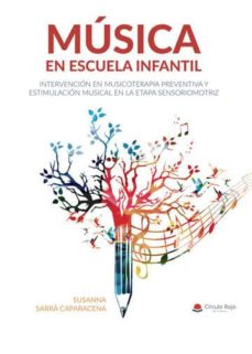 9788491839996 - Música en escuela infantil intervención en musicoterapia preventiva y estimulación musical en la etapa sensoriomotriz (Susanna Sarrà Caparacena) - (Audiolibro Voz Humana)