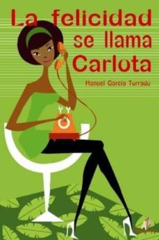 Descarga gratuita de audiolibros en línea LA FELICIDAD SE LLAMA CARLOTA in Spanish 9788492669196