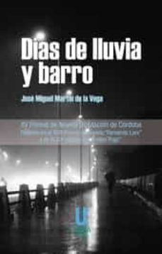 Leer libro online gratis DIAS DE LLUVIA Y BARRO RTF CHM MOBI de JOSE MIGUEL MARTIN DE LA VEGA (Literatura española) 9788494318696