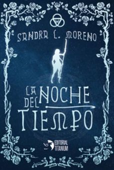 Descargar libro online gratis LA NOCHE DEL TIEMPO ePub MOBI 9788494991196 en español de SANDRA L. MORENO