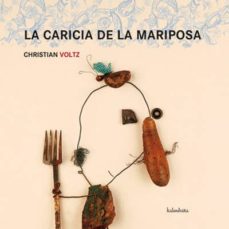 LA CARICIA DE LA MARIPOSA | CHRISTIAN VOLTZ | Comprar libro ...