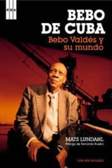 Descargar BEBO DE CUBA: BEBO VALDES Y SU MUNDO gratis pdf - leer online