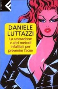 Book's Cover of La Castrazione E Altri Metodi Infallibili Per Prevenire L Acne