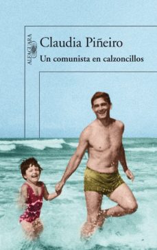 Ebook UN COMUNISTA EN CALZONCILLOS EBOOK de CLAUDIA PIÑEIRO | Casa del