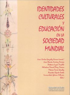 Portada de IDENTIDADES CULTURALES Y EDUCACION EN LA SOCIEDAD MUNDIAL