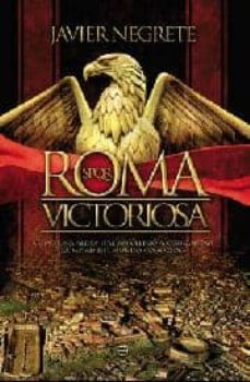 Portada de ROMA VICTORIOSA: COMO UNA ALDEA ITALIANA LLEGO A CONQUISTAR LA MI TAD DEL MUNDO CONOCIDO