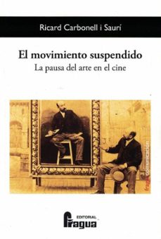 Portada de EL MOVIMIENTO SUSPENDIDO. LA PAUSA DEL ARTE EN EL CINE.