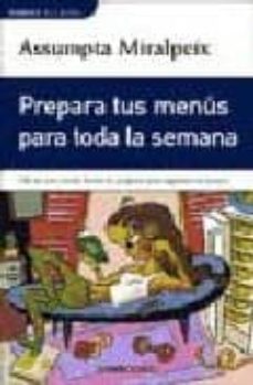 Portada de PREPARA TUS MENUS PARA TODA LA SEMANA