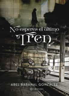 Portada de NO ESPERES EL ULTIMO TREN
