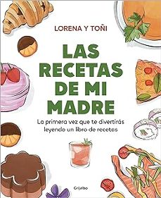 Portada de LAS RECETAS DE MI MADRE LA PRIMERA VEZ QUE TE DIVERTIRAS LEYENDO UN LIBRO DE RECETAS