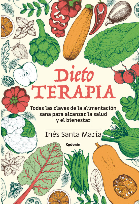 Dietoterapia Todas Las Claves De La Alimentacion Sana Para Alcanzar La Salud Y El Bienestar 3556