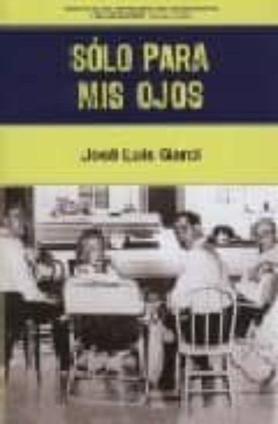 Solo Para Mis Ojos De Jose Luis Garci Casa Del Libro