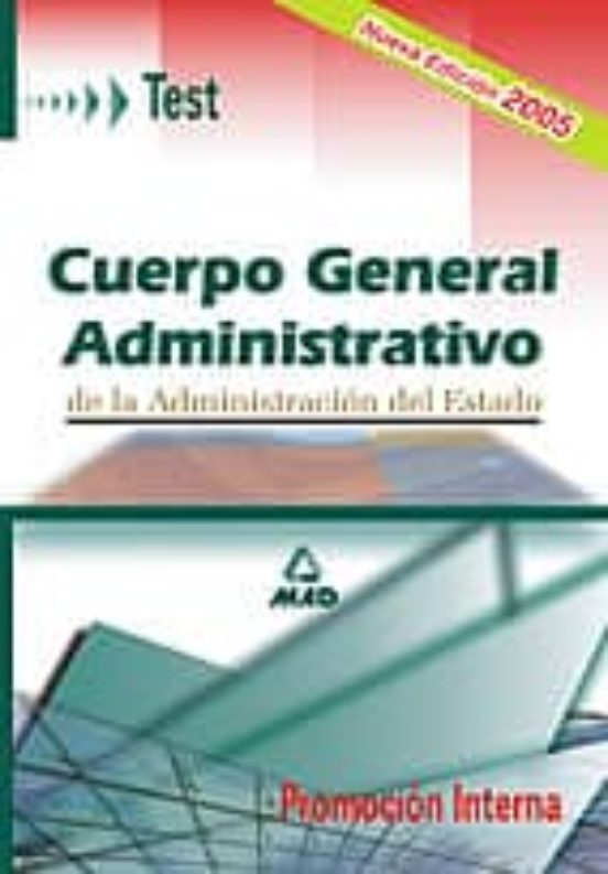 CUERPO GENERAL ADMINISTRATIVO DE LA ADMINISTRACION DEL ESTADO: PR OMOCION INTERNA: TEST