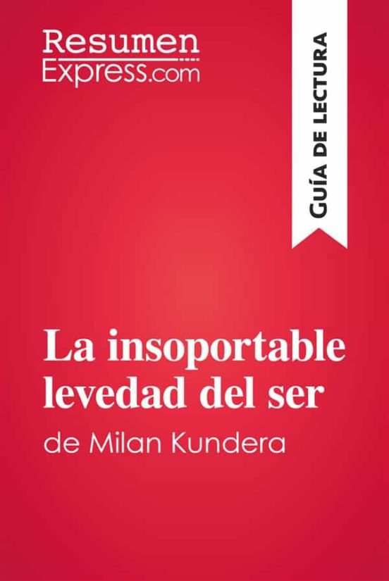 La Insoportable Levedad Del Ser De Milan Kundera Gu U00cda De