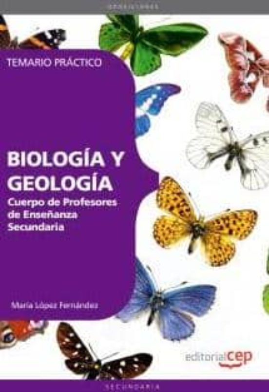 Temario Oposiciones Biologia Y Geologia CUERPO DE PROFESORES DE ENSEÑANZA SECUNDARIA: BIOLOGIA Y GEOLOGIA