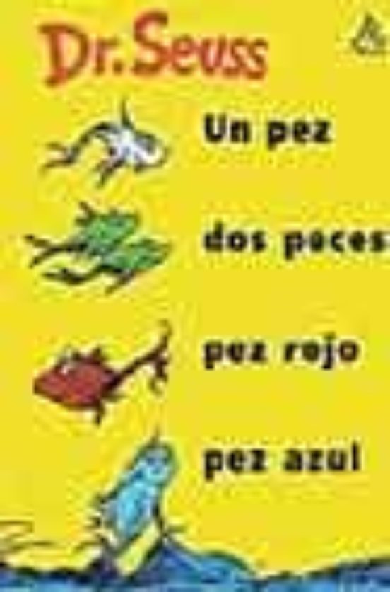 Un Pez Dos Peces Pez Rojo Pez Azul Dr Seuss Casa Del Libro