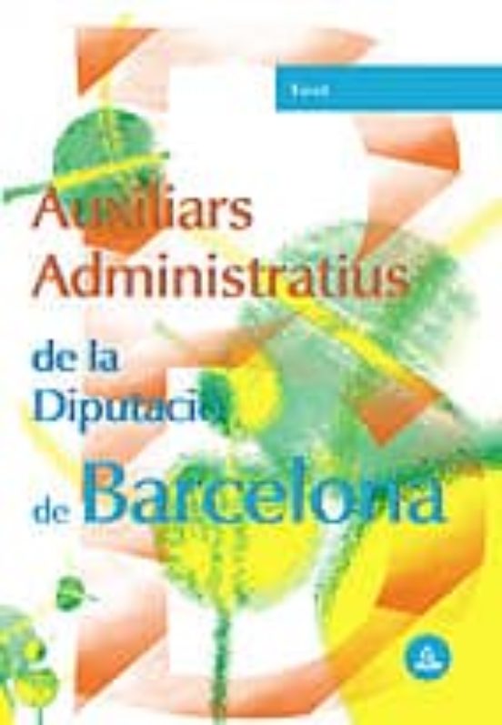 AUXILIARS ADMINISTRATIUS DE LA DIPUTACIO PROVINCIAL DE BARCELONA: TEST (edición en catalán)