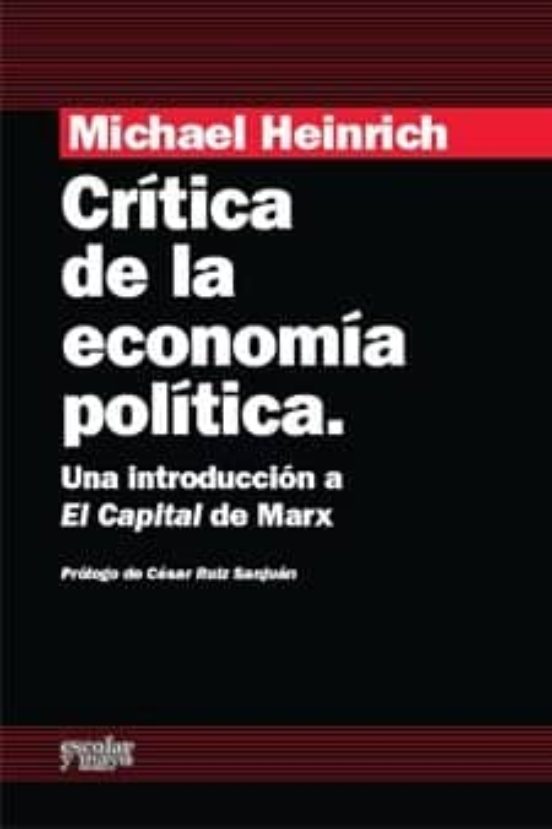 CRITICA DE LA ECONOMIA POLITICA UNA INTRODUCCION A EL CAPITAL DE MARX MICHAEL HEINRICH Casa CRITICA DE LA ECONOMIA POLITICA UNA INTRODUCCION A EL CAPITAL DE MARX MICHAEL HEINRICH Casa