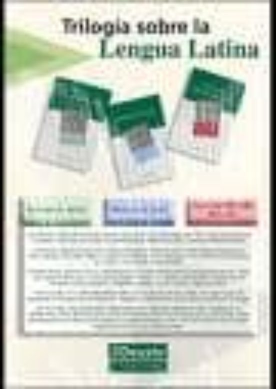 TRILOGIA SOBRE LA LENGUA LATINA (CONTIENE GRAMATICA LATINA; METO DO DE