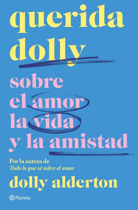 Querida Dolly Sobre Al Amor La Vida Y La Amistad Dolly Alderton Casa Del Libro 