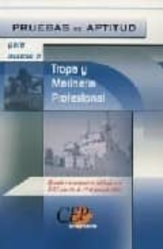 TROPA Y MARINERIA PROFESIONAL: PRUEBAS DE APTITUD (AJUSTADO A LA CONVOCATORIA PULBICADA EN EL BOE NUM 14, DE 17 DE ENERO DE 2005)