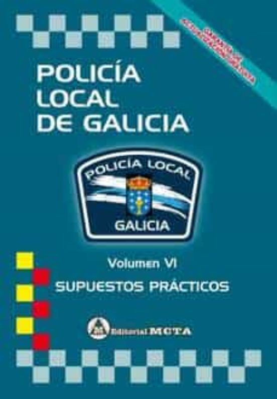 POLICIA LOCAL DE GALICIA VOLUMEN VI: SUPUESTOS PRACTICOS NUEVA EDICION