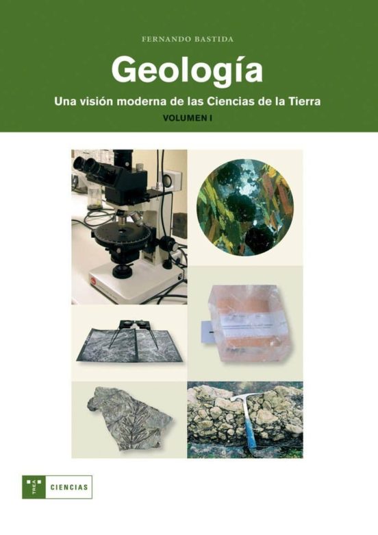 GEOLOGIA (VOL. I): UNA VISION MODERNA DE LAS CIENCIAS DE LA TIERR A ...