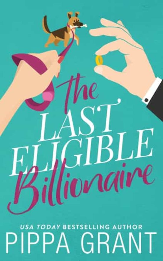 THE LAST ELIGIBLE BILLIONAIRE de PIPPA GRANT Casa del Libro