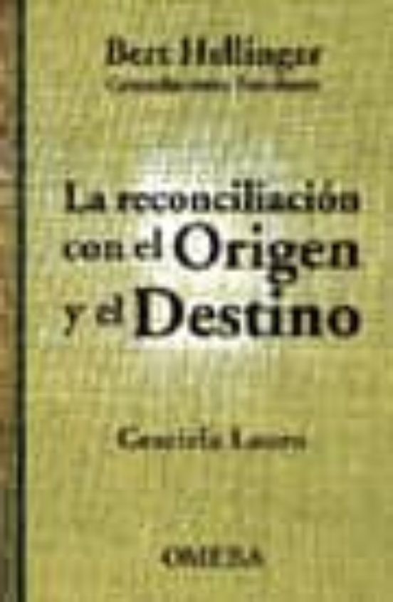 La Reconciliacion Con El Origen Y El Destino Bert Hellinger Con Stelaciones Familiares 