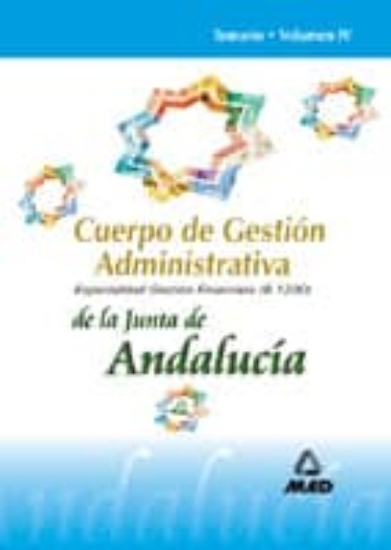 CUERPO DE GESTION ADMINISTRATIVA DE LA JUNTA DE ANDALUCIA: ESPECI ALIDAD GESTION FINANCIERA (B1200): TEMARIO (VOL. IV)