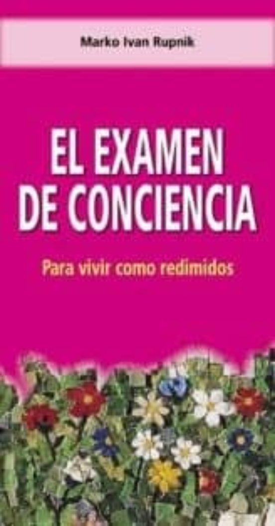 EL EXAMEN DE CONCIENCIA PARA VIVIR COMO REDIMIDOS MARKO IVAN RUPNIK