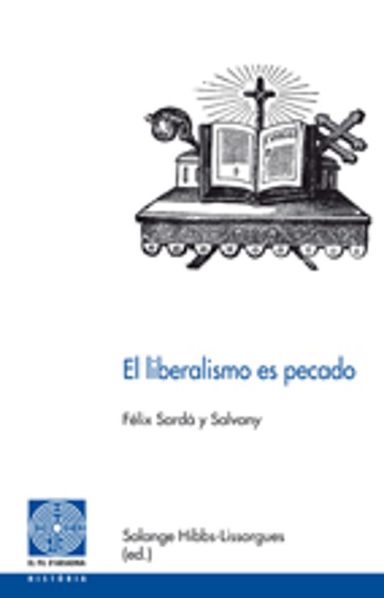 EL LIBERALISMO ES PECADO FELIX SARDA Y SALVANY Casa del Libro