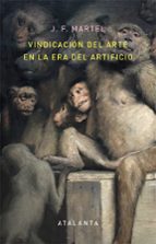 vindicacion del arte en la era del artificio-j. f. martel-9788494613616